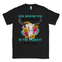 Black find someone who in the darkest parts of you Classic Tee - texasbilliewilder