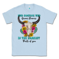 Dusty Blue find someone who in the darkest parts of you Classic Tee - texasbilliewilder