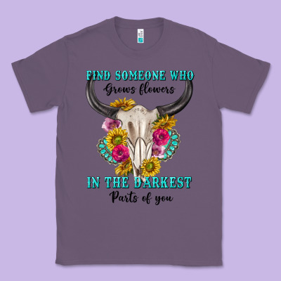 Classic Tee find someone who in the darkest parts of you