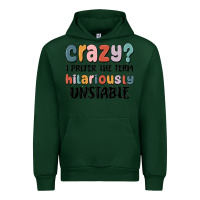 Forest Green crazy i prefer the term hilariously unstable Urban Hoodie - MaliasSmallBusiness