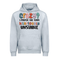 Heather Grey crazy i prefer the term hilariously unstable Urban Hoodie - MaliasSmallBusiness