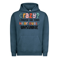 Pigment Midnight Navy crazy i prefer the term hilariously unstable Urban Hoodie - MaliasSmallBusiness
