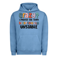 Pigment Pebble Blue crazy i prefer the term hilariously unstable Urban Hoodie - MaliasSmallBusiness