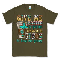 Army Green give me coffee to get me started Classic Tee - texasbilliewilder