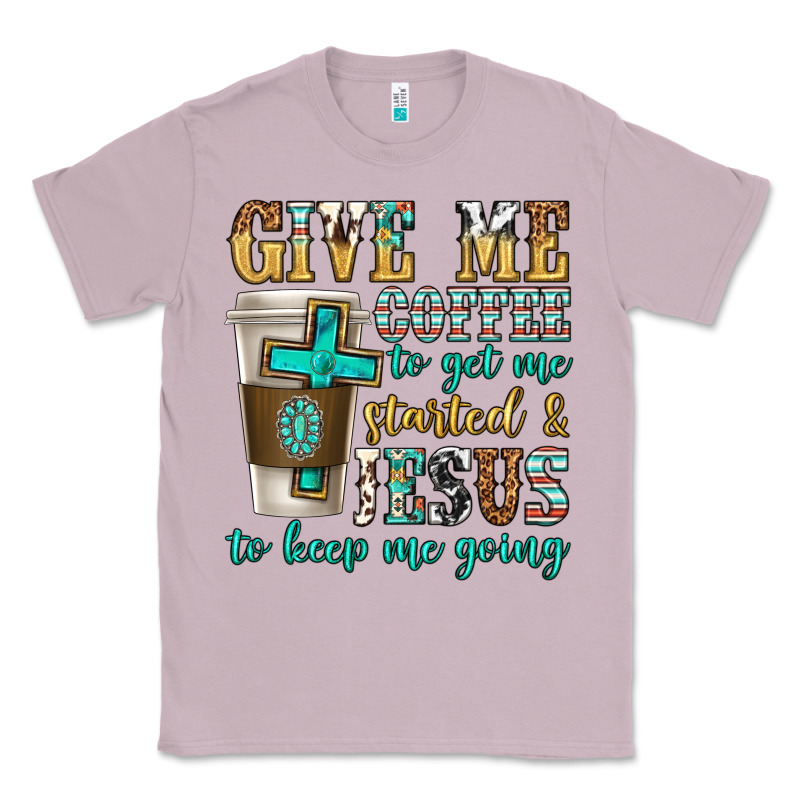 Give Me Coffee To Get Me Started Classic Tee by texasbilliewilder | Teevron