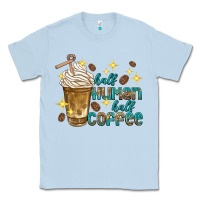 Dusty Blue half human half coffee Classic Tee - texasbilliewilder
