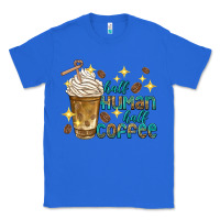 True Royal half human half coffee Classic Tee - texasbilliewilder