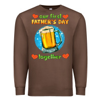 Chestnut our first father's day together and beer Premium Sweatshirt - HRA Design Shop