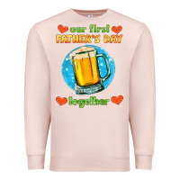 Pale Pink our first father's day together and beer Premium Sweatshirt - HRA Design Shop