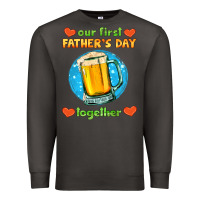 Smoke our first father's day together and beer Premium Sweatshirt - HRA Design Shop