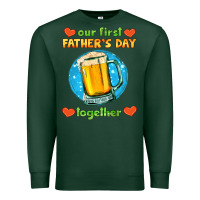 Sports Green our first father's day together and beer Premium Sweatshirt - HRA Design Shop
