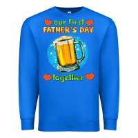 True Royal our first father's day together and beer Premium Sweatshirt - HRA Design Shop
