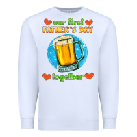 White our first father's day together and beer Premium Sweatshirt - HRA Design Shop