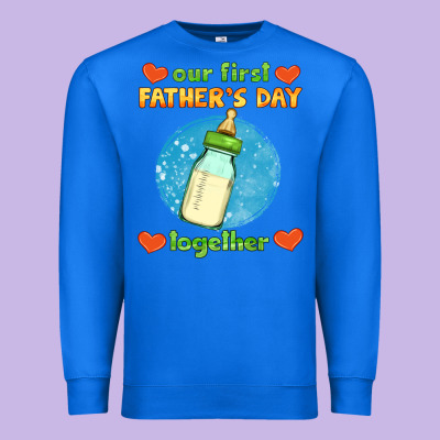 Our First Father's Day Together And Baby Bottle Premium Sweatshirt Designed By Hra Design Shop