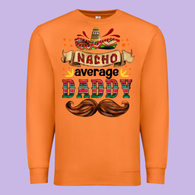 Nacho Average Daddy Premium Sweatshirt Designed By Hra Design Shop