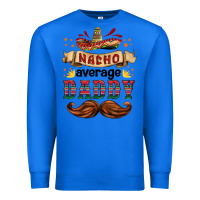 True Royal nacho average daddy Premium Sweatshirt - HRA Design Shop
