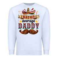 White nacho average daddy Premium Sweatshirt - HRA Design Shop