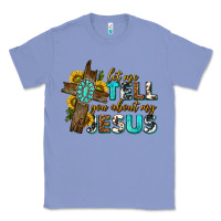 Colony Blue let me tell you about my jesus western Classic Tee - texasbilliewilder