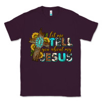 Plum let me tell you about my jesus western Classic Tee - texasbilliewilder