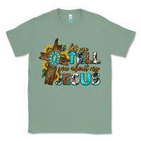 Sage let me tell you about my jesus western Classic Tee - texasbilliewilder