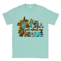 Seafoam let me tell you about my jesus western Classic Tee - texasbilliewilder