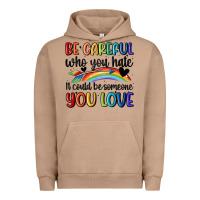Be Careful Who You Hate Urban Hoodie | Teevron