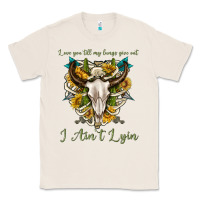 Natural love you till my lungs give out i aint lying Classic Tee - texasbilliewilder