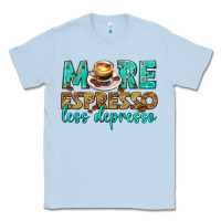 Dusty Blue more espresso less depresso western Classic Tee - texasbilliewilder