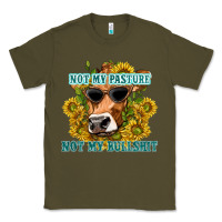 Army Green not my pasture not my bullshit Classic Tee - texasbilliewilder
