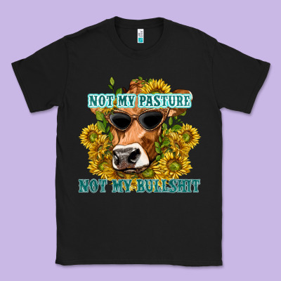 Classic Tee not my pasture not my bullshit