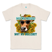 Natural not my pasture not my bullshit Classic Tee - texasbilliewilder