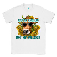 White not my pasture not my bullshit Classic Tee - texasbilliewilder