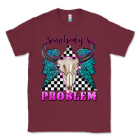 Burgundy somebodys problem Classic Tee - texasbilliewilder