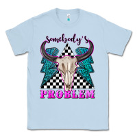 Dusty Blue somebodys problem Classic Tee - texasbilliewilder