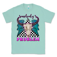 Seafoam somebodys problem Classic Tee - texasbilliewilder