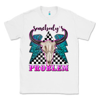 White somebodys problem Classic Tee - texasbilliewilder