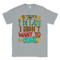 Heather Grey sorry i am late i didnt want to come Classic Tee - texasbilliewilder