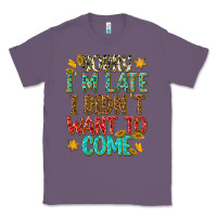 Lavender sorry i am late i didnt want to come Classic Tee - texasbilliewilder