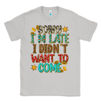 Moon Dust sorry i am late i didnt want to come Classic Tee - texasbilliewilder