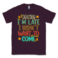 Plum sorry i am late i didnt want to come Classic Tee - texasbilliewilder