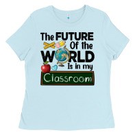 Baby Blue the future of the world is in my classroom Ladies Tee - BarkalooDesign