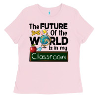 Bubblegum Pink the future of the world is in my classroom Ladies Tee - BarkalooDesign