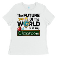 White the future of the world is in my classroom Ladies Tee - BarkalooDesign