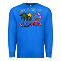 True Royal life is better at the beach Premium Sweatshirt - CowhideDigitalArt