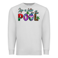 Life Is Better İn The Pool Premium Sweatshirt | Teevron