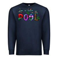 Navy life is better İn the pool Premium Sweatshirt - CowhideDigitalArt