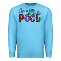 Ocean Blue life is better İn the pool Premium Sweatshirt - CowhideDigitalArt