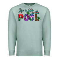 Seafoam life is better İn the pool Premium Sweatshirt - CowhideDigitalArt