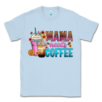 Dusty Blue mama needs coffee Classic Tee - Zillion Design Studio