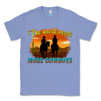 Colony Blue the world needs more cowboys Classic Tee - texasbilliewilder